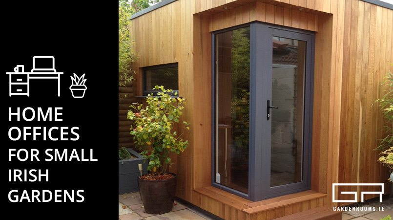 Small Garden Home Offices Ireland | Garden Rooms for Small Spaces