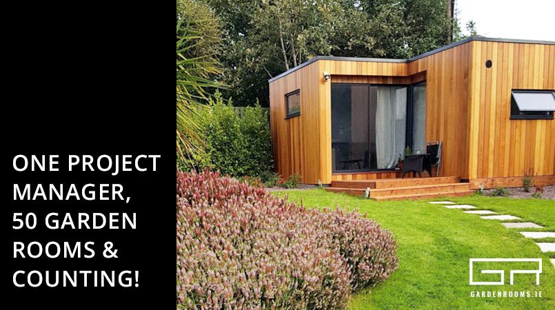 One Project Manager, 50 Garden Rooms & Counting - Garden Rooms Ireland