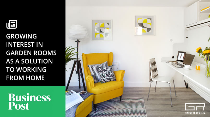 Growing Interest in Garden Rooms Working From Home - Garden Rooms Business Post