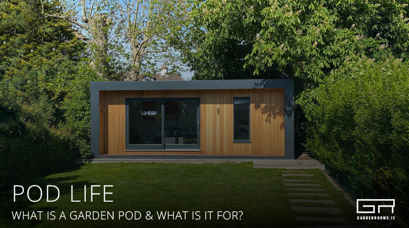 Pod Life - What Garden Pod and What is it For - Garden Rooms